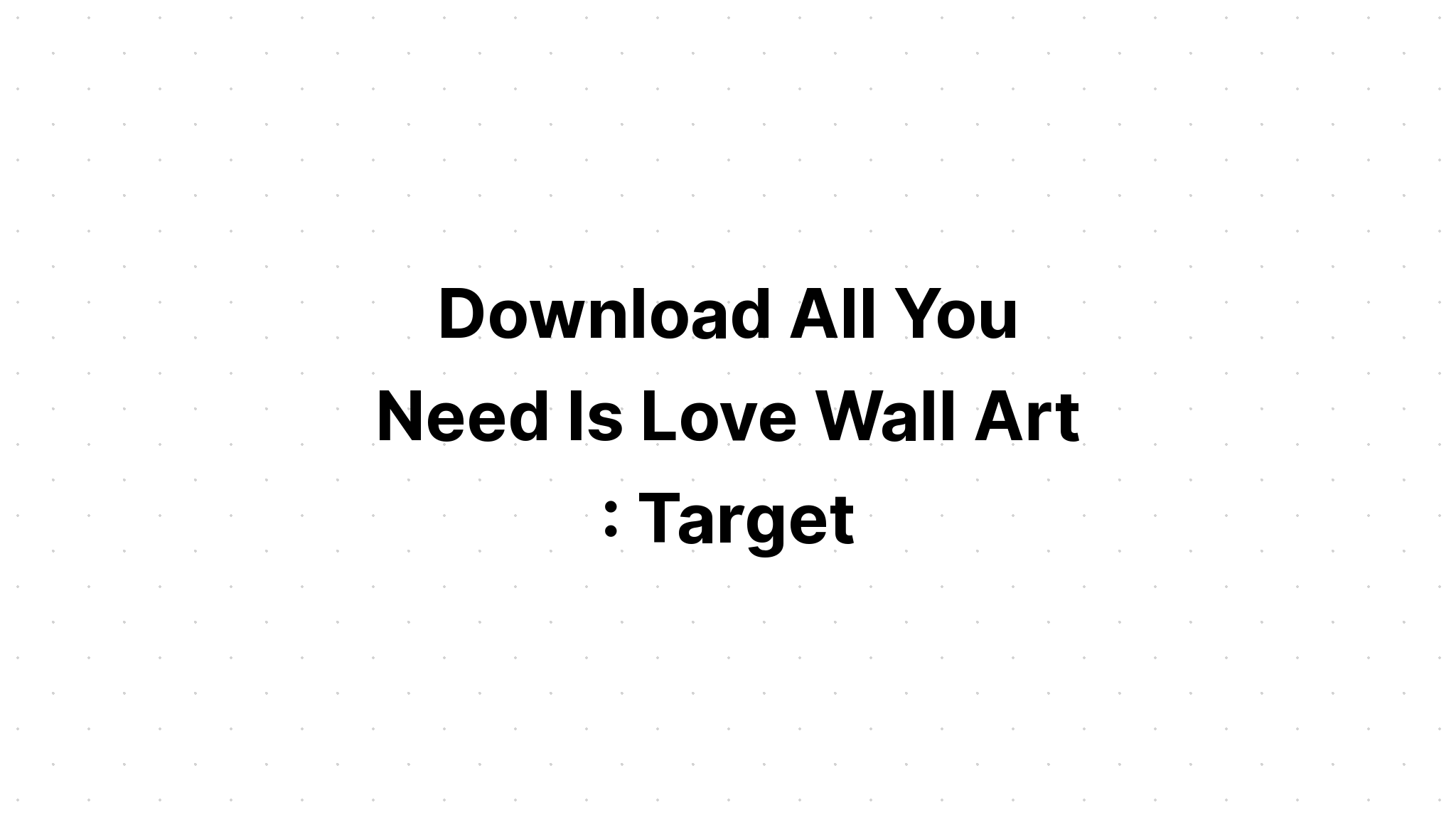 Download All We Need Is Love Word Art SVG File